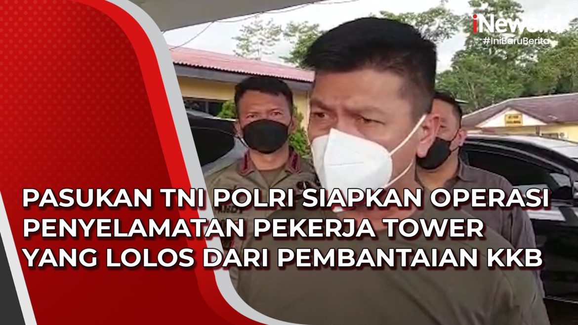 Video Pasukan TNI Polri Siapkan Operasi Penyelamatan Pekerja Tower yang Video Pasukan TNI Polri Siapkan Operasi Penyelamatan Pekerja Tower yang Lolos dari Pembantaian KKB