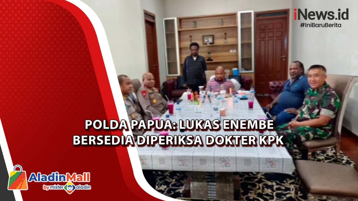 Polda Papua: Lukas Enembe Bersedia Diperiksa Dokter KPK  Polda Papua: Lukas Enembe Bersedia Diperiksa Dokter KPK